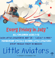 Little Aviators Every Friday 10- noon!